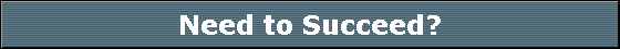 Need to Succeed?